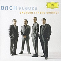 エマーソン弦楽四重奏団「 Ｊ．Ｓ．バッハ：フーガ集」