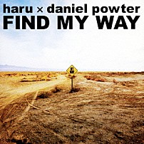 ｈａｒｕ　×　ｄａｎｉｅｌ　ｐｏｗｔｅｒ 「ＦＩＮＤ　ＭＹ　ＷＡＹ」