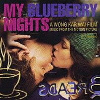 （オリジナル・サウンドトラック） ノラ・ジョーンズ カサンドラ・ウィルソン ライ・クーダー キャット・パワー オーティス・レディング ルース・ブラウン メイヴィス・ステイプルズ「マイ・ブルーベリー・ナイツ　オリジナル・サウンドトラック」