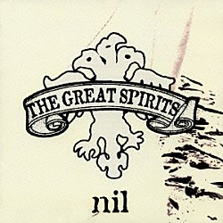 ｎｉｌ「ザ・グレイトスピリッツ」