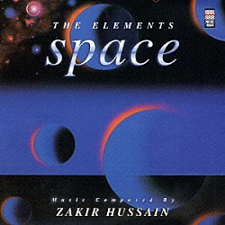 ザキール・フセイン「ＳＰＡＣＥ　ＴＨＥ　ＥＬＥＭＥＮＴＳ」