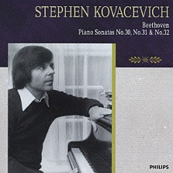 スティーヴン・コヴァセヴィチ「ベートーヴェン：ピアノ・ソナタ第３０番・第３１番・第３２番」
