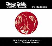 チープ・トリック「 コンプリート　ａｔ　武道館　（Ｓｐｅｃｉａｌ　Ｊａｐａｎｅｓｅ　Ｅｄｉｔｉｏｎ）」