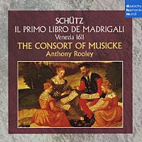 ザ・コンソート・オヴ・ミュージック「 シュッツ：イタリア・マドリガーレ集（全曲）」