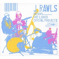 Ｊ．ロウルズ「 Ｊ．ロウルズ・プレゼンツ・リキッド・クリスタル・プロジェクトⅡ」
