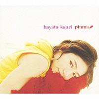 隼人加織「 プルーマ」