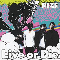 ＲＩＺＥ「 Ｌｉｖｅ　ｏｒ　Ｄｉｅ」