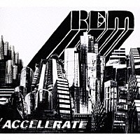 Ｒ．Ｅ．Ｍ．「 アクセラレイト」
