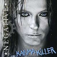 ネガティヴ「 カーマ・キラー」