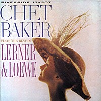 チェット・ベイカー「 チェット・ベイカー・プレイズ・ラーナー＆ロウ」