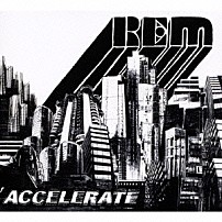Ｒ．Ｅ．Ｍ． 「アクセラレイト」