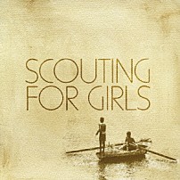 スカウティング・フォー・ガールズ 「スカウティング・フォー・ガールズ」