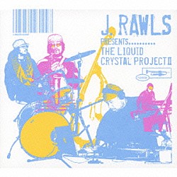 Ｊ．ロウルズ「Ｊ．ロウルズ・プレゼンツ・リキッド・クリスタル・プロジェクトⅡ」