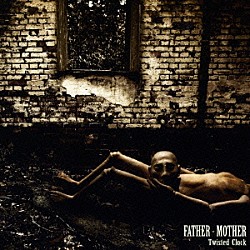 Ｔｗｉｓｔｅｄ　Ｃｌｏｃｋ「ＦＡＴＨＥＲ－ＭＯＴＨＥＲ」