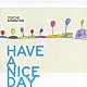 小松優一「ＨＡＶＥ　Ａ　ＮＩＣＥ　ＤＡＹ」