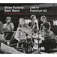 ビター・フューネラル・ビアー・バンド　ｗｉｔｈ　ドン・チェリー＆Ｋ．シュリダール「 ライブ・イン・フランクフルト　８２」