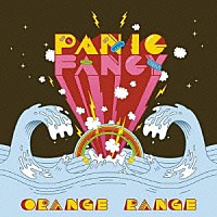 ＯＲＡＮＧＥ　ＲＡＮＧＥ「 ＰＡＮＩＣ　ＦＡＮＣＹ」