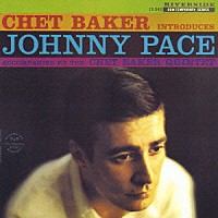 チェット・ベイカー／ジョニー・ペイス「 チェット・ベイカー・イントロデューシズ・ジョニー・ペイス」