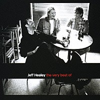 ザ・ジェフ・ヒーリー・バンド「 ヴェリー・ベスト・オブ・ザ・ジェフ・ヒーリー・バンド」