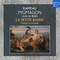 レオンハルト＆ラ・プティット・バンド「 ラモー：一幕のバレ付きオペラ「ピグマリオン」」
