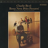 チャーリー・バード「 ボサ・ノヴァ・ペロス・パッサーロス＋６」
