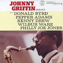 ジョニー・グリフィン・セクステット ジョニー・グリフィン ドナルド・バード ペッパー・アダムス ケニー・ドリュー ウィルバー・ウェア フィリー・ジョー・ジョーンズ「ジョニー・グリフィン・セクステット」
