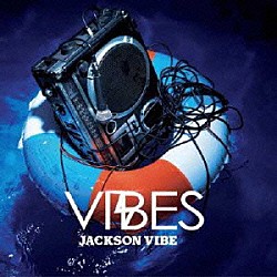 Ｊａｃｋｓｏｎ　ｖｉｂｅ「ＶＩＢＥＳ」