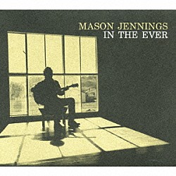 メイソン・ジェニングス「イン・ザ・エヴァー」