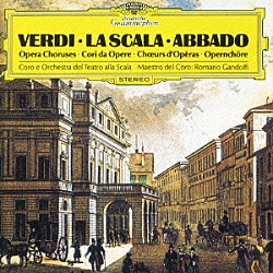クラウディオ・アバド ミラノ・スカラ座合唱団 ミラノ・スカラ座管弦楽団 ロマーノ・ガンドルフィ エレーナ・オブラスツォワ ニコライ・ギャウロフ ルッジェーロ・ライモンディ ジョヴァンニ・フォイアーニ「ヴェルディ：合唱曲集」