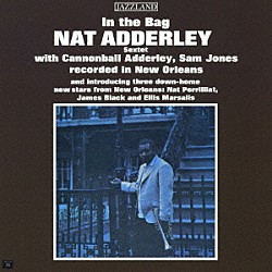 ナット・アダレイ キャノンボール・アダレイ ナット・パーリリアト エリス・マルサリス サム・ジョーンズ ジェームス・ブラック「イン・ザ・バッグ＋２」