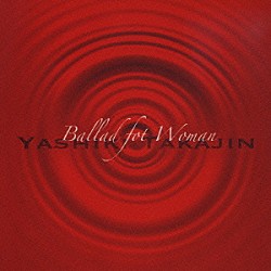やしきたかじん「Ｂａｌｌａｄ　ｆｏｒ　Ｗｏｍａｎ～女性のためのバラード集～」