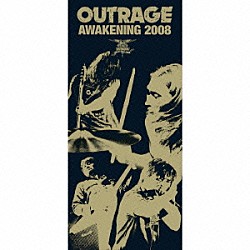 ＯＵＴＲＡＧＥ「アウェイクニング２００８」