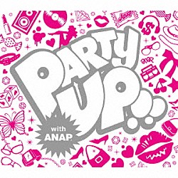 （オムニバス） アリーシャ キャット・デルーナ エレファント・マン シャネル フォクシー・ブラウン カイラ レイ・Ｊ「パーティー・アップ！！　ｗｉｔｈ　ＡＮＡＰ」