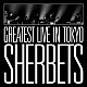 ＳＨＥＲＢＥＴＳ「グレイテスト・ライブ・イン・トーキョー」