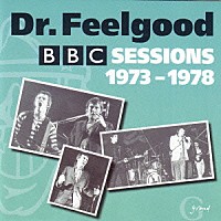 ドクター・フィールグッド「 ＢＢＣセッションズ７３－７８」