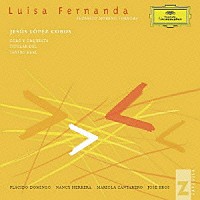 ロペス＝コボス／ドミンゴ「 モレーノ・トローバ：サルスエラ≪ルイサ・フェルナンダ≫」