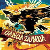 ＧＡＮＧＡ　ＺＵＭＢＡ「 ガンガ・ズンバ」
