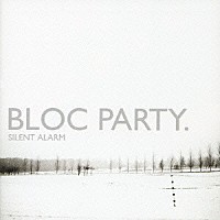 ブロック・パーティー「 ＳＩＬＥＮＴ　ＡＬＡＲＭ」