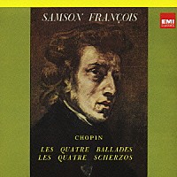 サンソン・フランソワ「 ショパン：バラード　第１番～第４番　スケルツォ　第１番～第４番」
