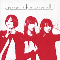 Ｐｅｒｆｕｍｅ「 ｌｏｖｅ　ｔｈｅ　ｗｏｒｌｄ」