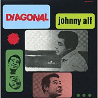 ジョニー・アルフ「 ヂアゴナル」