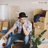 ＪＡＹ’ＥＤ 「ずっと一緒」