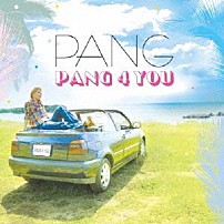 ＰＡＮＧ 「ＰＡＮＧ　４　ＹＯＵ」
