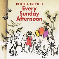 ＲＯＣＫ’Ａ’ＴＲＥＮＣＨ 「Ｅｖｅｒｙ　Ｓｕｎｄａｙ　Ａｆｔｅｒｎｏｏｎ」