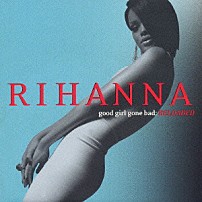 リアーナ 「グッド・ガール・ゴーン・バッド＋３」