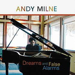 アンディ・ミルン「ドリームス・アンド・フォールス・アラームス」