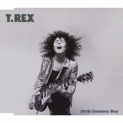 Ｔ．レックス「２０ｔｈ　Ｃｅｎｔｕｒｙ　Ｂｏｙ」