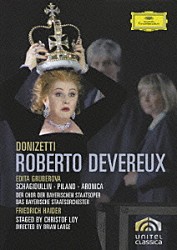 エディタ・グルベローヴァ アリベルト・シャギドゥーリン ジャンヌ・ピランド ロベルト・アロニカ フリードリヒ・ハイダー バイエルン国立歌劇場管弦楽団 バイエルン国立歌劇場合唱団「ドニゼッティ：歌劇≪ロベルト・デヴリュー≫」