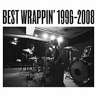 ＥＧＯ－ＷＲＡＰＰＩＮ’「 ベストラッピン　１９９６－２００８」