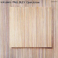 ポール・ブレイ「 オープン、トゥ・ラヴ」